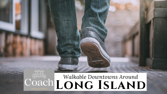 Walkable Long Island Main Streets - Coach Realtors